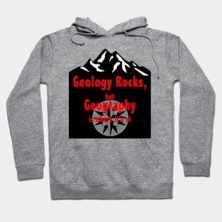 Geology Rocks, but Geography is where it's at Hoodie